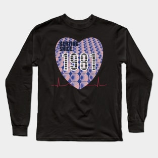 1981 - Heart Beating Since Long Sleeve T-Shirt